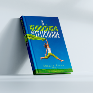 A NEUROCIÊNCIA DA FELICIDADE